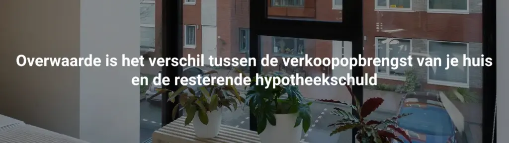 Overwaarde: te weten