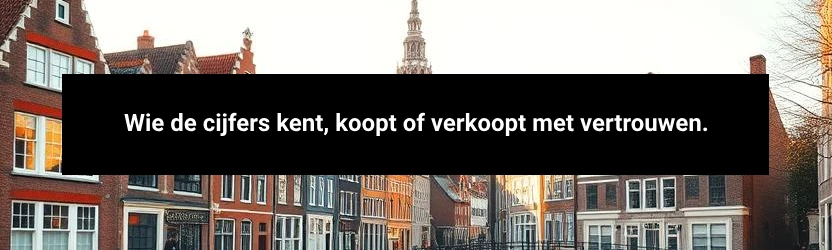 Wie de cijfers kent, koopt of verkoopt met vertrouwen.